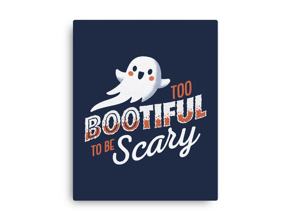 To Bootiful To Be Scary