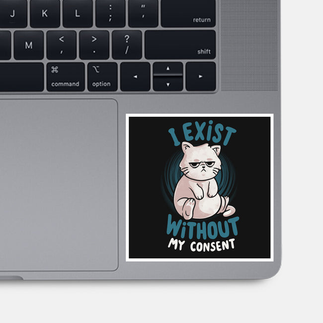 I Exist Without My Consent-None-Glossy-Sticker-eduely