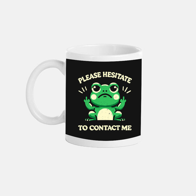 Please Hesitate To Contact Me-None-Mug-Drinkware-BridgeWalker