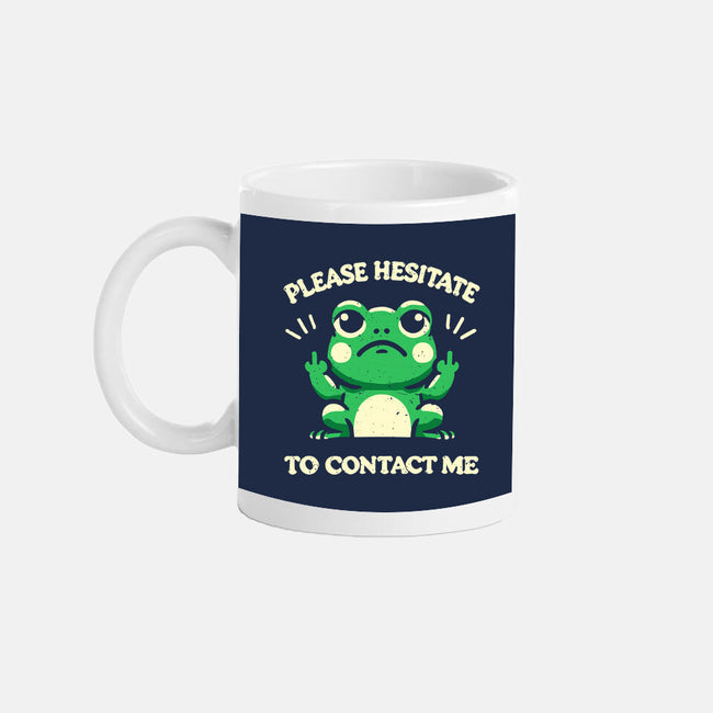 Please Hesitate To Contact Me-None-Mug-Drinkware-BridgeWalker