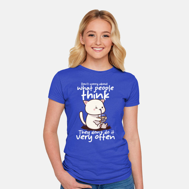 Don't Worry What People Think-Womens-Fitted-Tee-fanfabio