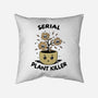 Serial Plant Killer-None-Removable Cover w Insert-Throw Pillow-Trendlory