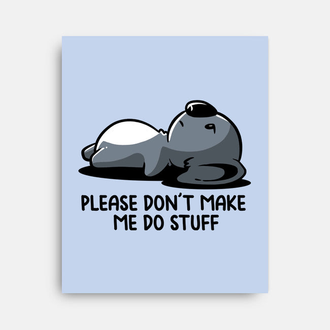 Please Don't Make Me Do Stuff-None-Stretched-Canvas-koalastudio