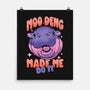 Moo Deng Made Me Do It-None-Matte-Poster-sachpica