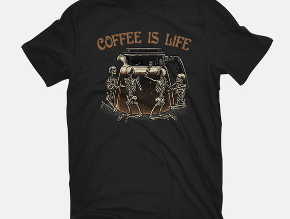 Coffee Is Life