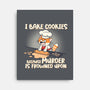 I Bake Cookies-None-Stretched-Canvas-Freecheese