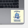 Literally Freezing-None-Glossy-Sticker-kg07