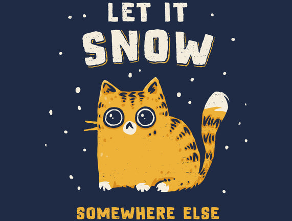 Let It Snow Somewhere Else