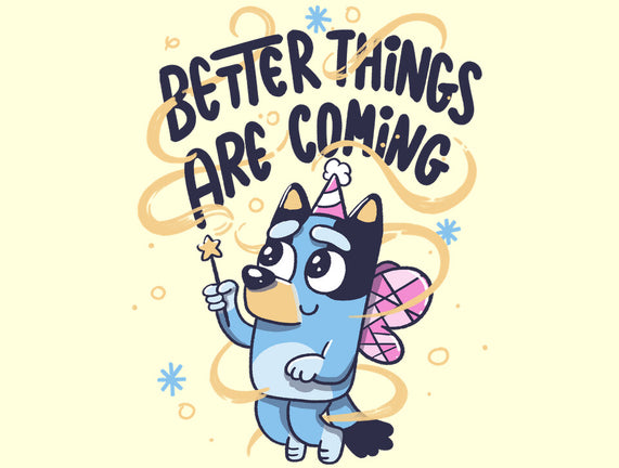 Better Things Are Coming