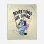 Better Things Are Coming-None-Fleece-Blanket-tobefonseca