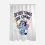 Better Things Are Coming-None-Polyester-Shower Curtain-tobefonseca