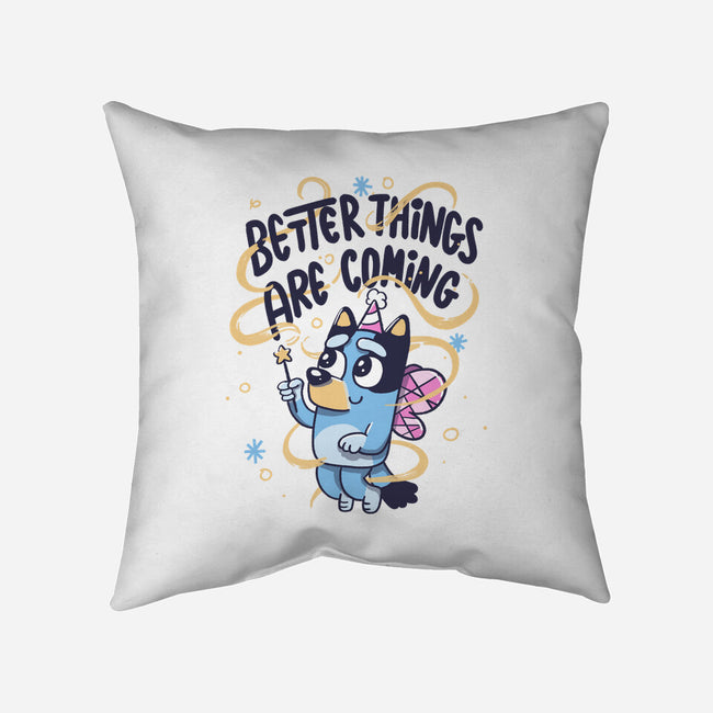 Better Things Are Coming-None-Removable Cover w Insert-Throw Pillow-tobefonseca