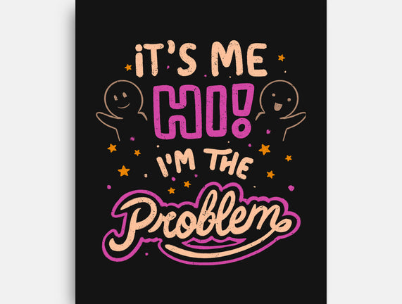 Hi I'm The Problem