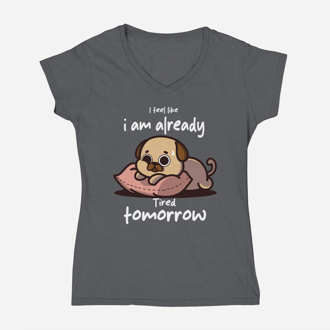 I Am Already Tired Tomorrow-Womens-V-Neck-Tee-fanfabio