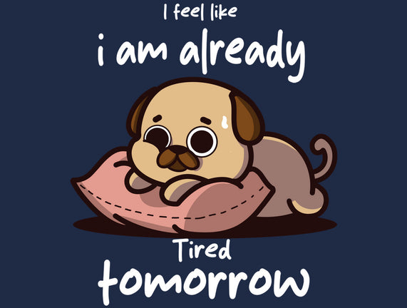 I Am Already Tired Tomorrow