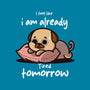 I Am Already Tired Tomorrow-None-Removable Cover w Insert-Throw Pillow-fanfabio