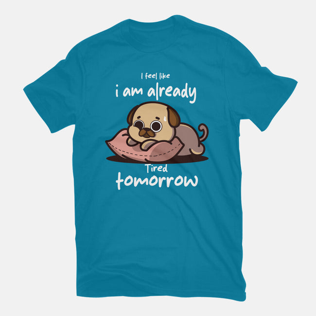 I Am Already Tired Tomorrow-Unisex-Basic-Tee-fanfabio