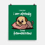 I Am Already Tired Tomorrow-None-Matte-Poster-fanfabio