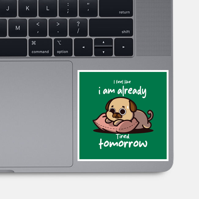 I Am Already Tired Tomorrow-None-Glossy-Sticker-fanfabio