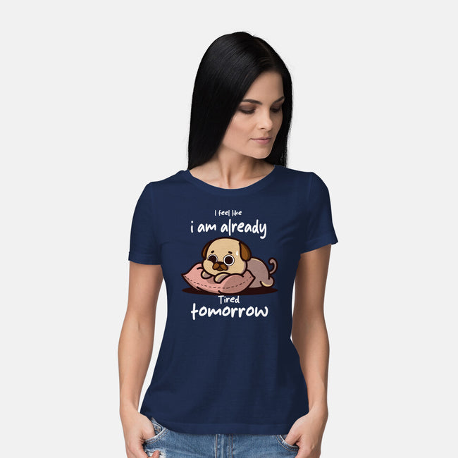 I Am Already Tired Tomorrow-Womens-Basic-Tee-fanfabio