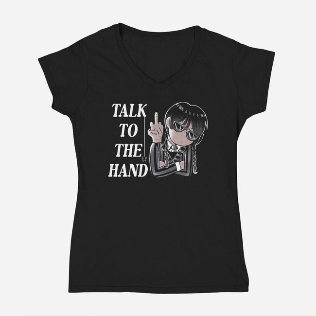 Talk To The Hand-Womens-V-Neck-Tee-naomori