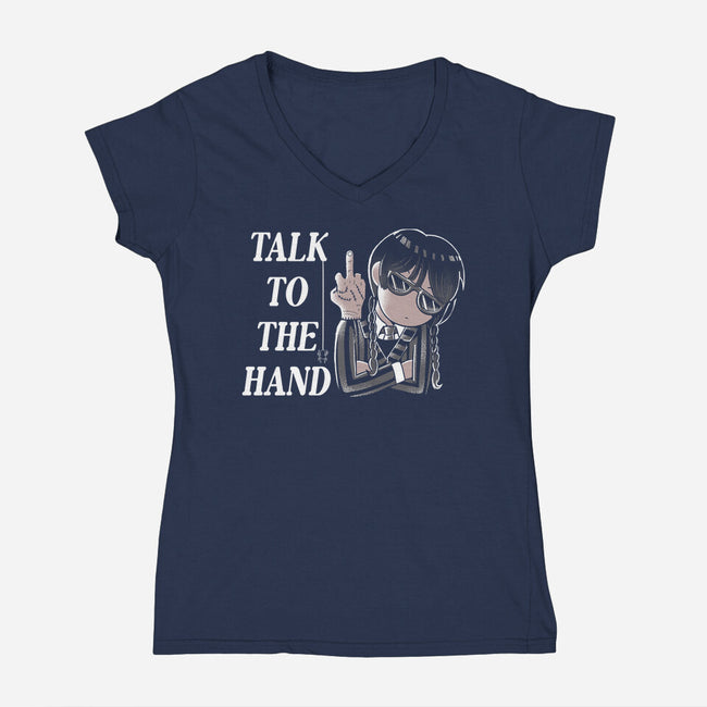 Talk To The Hand-Womens-V-Neck-Tee-naomori