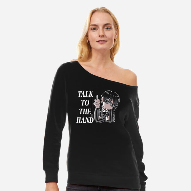 Talk To The Hand-Womens-Off Shoulder-Sweatshirt-naomori