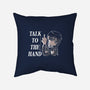 Talk To The Hand-None-Removable Cover w Insert-Throw Pillow-naomori