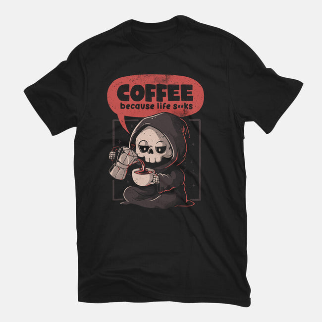 Coffee Because Life-Womens-Basic-Tee-eduely