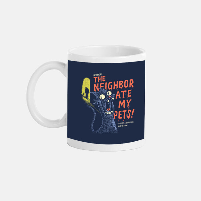 The Neighbor Ate My Pets-None-Mug-Drinkware-Wenceslao A Romero