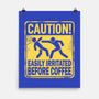 Easily Irritated Before Coffee-None-Matte-Poster-BridgeWalker