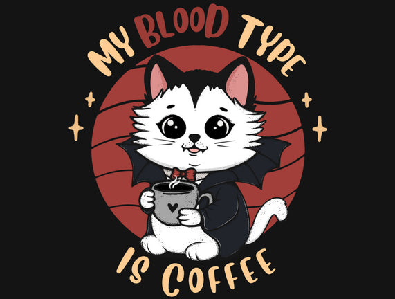 My Blood Type Is Coffee