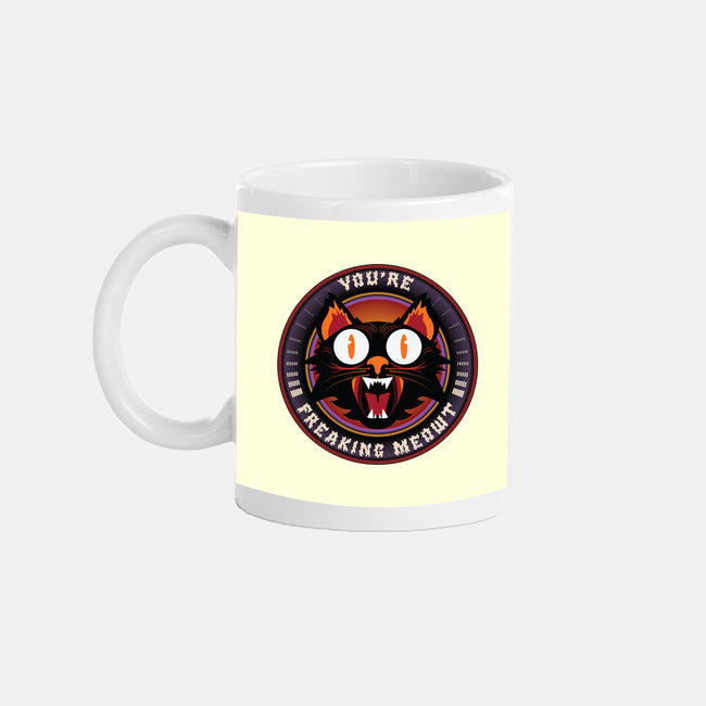 You're Freaking Meowt-None-Mug-Drinkware-Whimsical Thinker