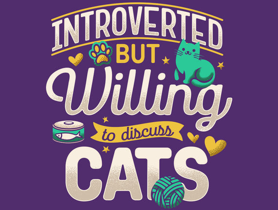 Introverted But Willing To Discuss Cats