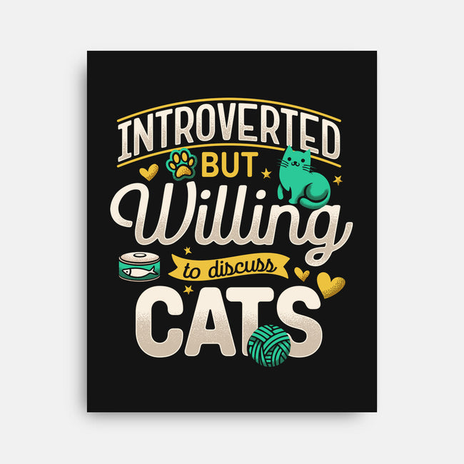 Introverted But Willing To Discuss Cats-None-Stretched-Canvas-Herk Up Tees