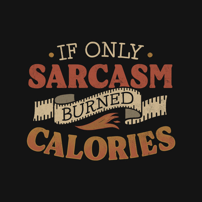 If Only Sarcasm Burned Calories-Womens-Basic-Tee-koalastudio