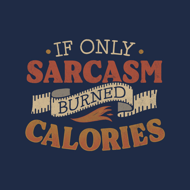 If Only Sarcasm Burned Calories-Womens-Fitted-Tee-koalastudio