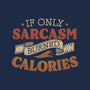 If Only Sarcasm Burned Calories-Unisex-Basic-Tee-koalastudio