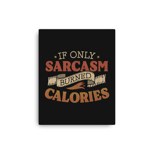 If Only Sarcasm Burned Calories