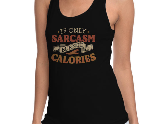 If Only Sarcasm Burned Calories