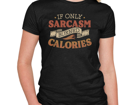 If Only Sarcasm Burned Calories