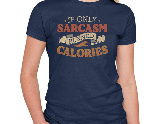 If Only Sarcasm Burned Calories