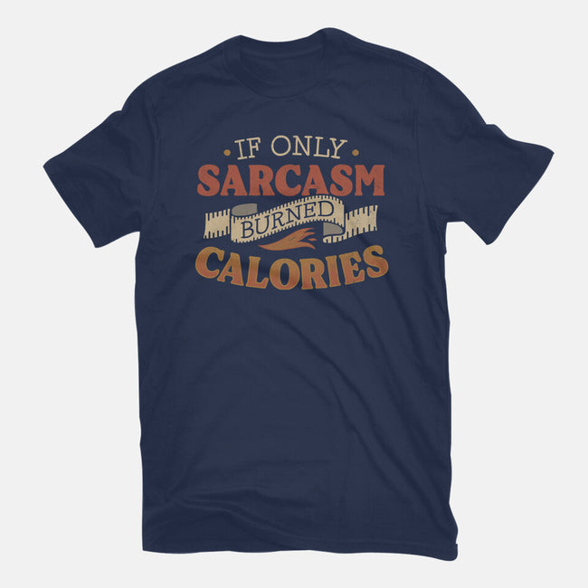 If Only Sarcasm Burned Calories-Womens-Fitted-Tee-koalastudio