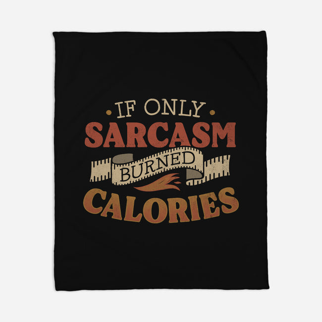 If Only Sarcasm Burned Calories-None-Fleece-Blanket-koalastudio