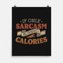 If Only Sarcasm Burned Calories-None-Matte-Poster-koalastudio