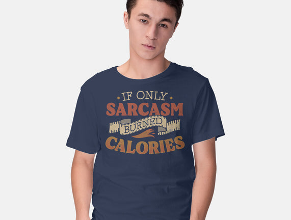 If Only Sarcasm Burned Calories