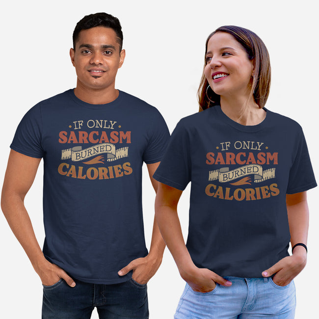 If Only Sarcasm Burned Calories-Unisex-Basic-Tee-koalastudio