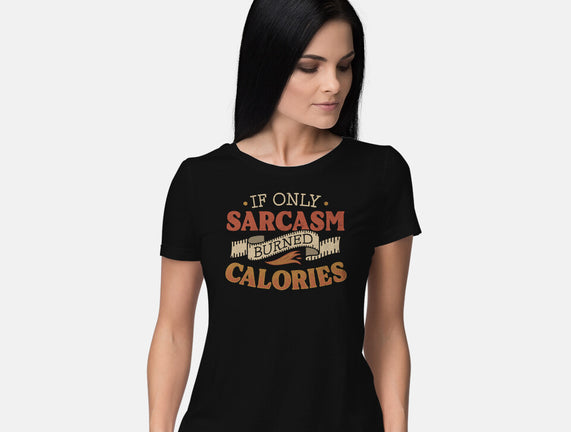 If Only Sarcasm Burned Calories