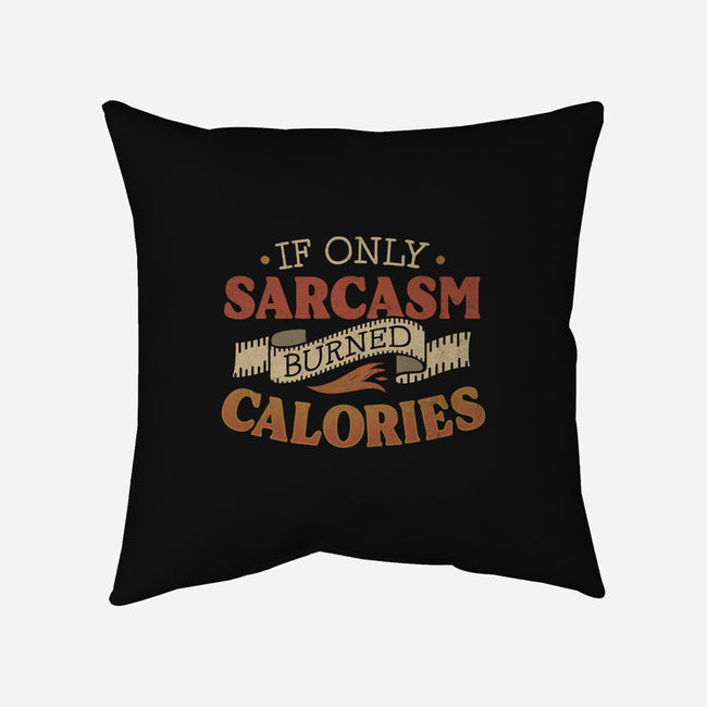 If Only Sarcasm Burned Calories-None-Removable Cover w Insert-Throw Pillow-koalastudio