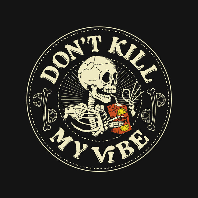 Don't Kill My Vibe Skeleton-None-Matte-Poster-tobefonseca